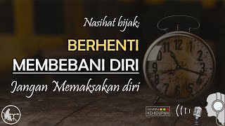 Jangan Membebani Diri Jangan Memaksakan Diri jendelakehidupan [upl. by Ogait477]