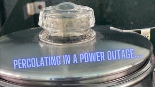 Percolating in a Power Outage [upl. by Bala782]