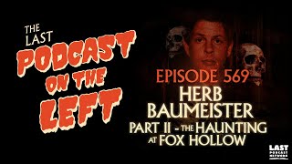 Episode 569 Herb Baumeister Part II  The Haunting at Fox Hollow Farm [upl. by Emmye]