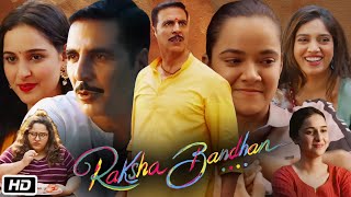 Raksha Bandhan Full HD Movie in Hindi  Akshay Kumar  Bhumi Pednekar  Sadia Khateeb  OTT Review [upl. by Hahsia]