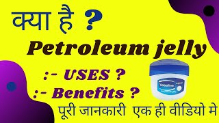 What is petroleum jelly in hindi  petroleum jelly uses  petroleum jelly meaning in hindi [upl. by Ainitsirhc436]