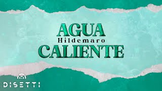 Hildemaro  Agua Caliente Lyric Video [upl. by Freiman936]