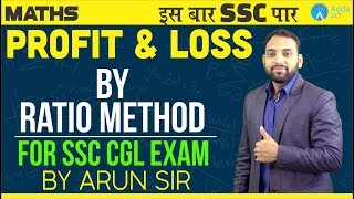 SSC CGL  PROFIT AND LOSS BY RATIO METHOD  ARUN Sir  Maths  9 AM [upl. by Aramanta]