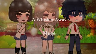 A whisker away react to muge [upl. by Thomas]