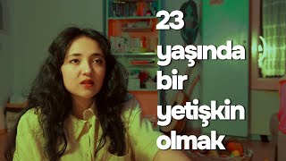 yirmi üç yaşında bir yetişkin  olmak [upl. by Feld]