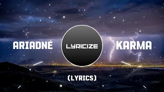 Ariadne  Karma Lyrics [upl. by Tigdirb]