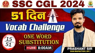 🔴51 दिन Vocab Challenge  Day 15  One Word Substitution  SSC CGL CPO MTS 2024  Prashant Sir [upl. by Ainadi654]