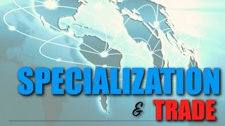 Intro Topic 16  Specialization and Trade [upl. by Aicre274]