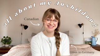 EVERYTHING ABOUT MY AUSBILDUNG  a Canadian living amp studying in Germany 🇩🇪 [upl. by Secrest]