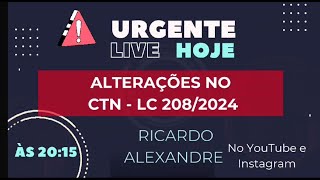 URGENTE  Alterações do CTN  LC 2082024 [upl. by Arutnev]