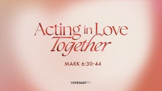 Acting In Love Together by Ps Ivan Ho 1045am Service 12th Nov 2023 [upl. by Beauchamp]