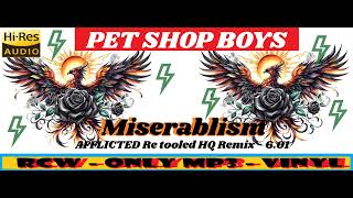 Pet Shop Boys  Miserablism AFFLICTED Retooled ENHANCED HQ OKK Remix [upl. by Enilraep766]