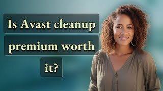 Is Avast cleanup premium worth it [upl. by Napier]