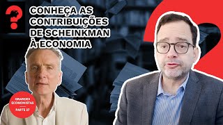 CONHEÇA AS CONTRIBUIÇÕES DE SCHEINKMAN À ECONOMIA  FALA DUDU 198 [upl. by Yahsan]