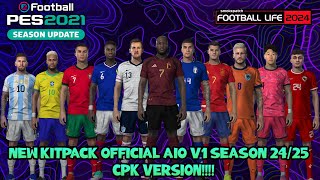 NEW KITPACK OFFICIAL AIO V1 SEASON 2425  CPK VERSION  PES 2021 amp FOOTBALL LIFE [upl. by Lionel]