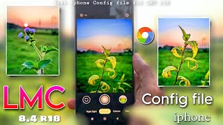 LMC 84 r18 iphone Config file 🦜 For Best Quality Photos 🔥 [upl. by Krebs]