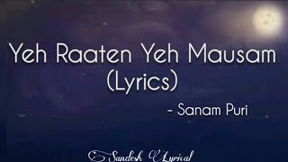 Yeh Raaten Yeh Mausam Lyrics 🎵  Sanam Puri  Simran Sehgal  Sandesh Lyrical [upl. by Anaes]