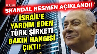 Skandal ortaya çıktı İsraile yardım eden o Türk şirketi duyanları şaşkına çevirdi [upl. by Deys]