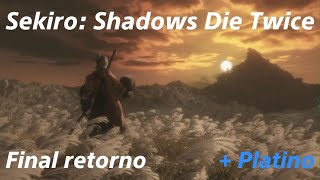 Sekiro Shadows Die Twice Final retorno [upl. by Yenattirb]