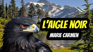 quotL Aigle Noirquot Marie Carmen  SousTitres FrançaisAnglais  FrenchEnglish Subtitles [upl. by Snow]