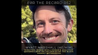 052 For the Record  Wyatt Marshall [upl. by Legnaleugim]