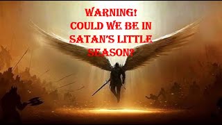 Warning Could we be in Satan’s Little Season [upl. by Gunnar]