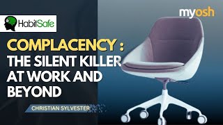 Complacency – An Invisible and Silent Killer in both the Workplace and Outside  Webinar  HabitSafe [upl. by Bambi]