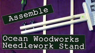 Flosstube  How to Assemble the Ocean Woodworks Needlework Stand  Alternative to Lowery [upl. by Leal]