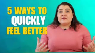 5 ways to QUICKLY feel better  Nelia Torkian [upl. by Ahsayn400]