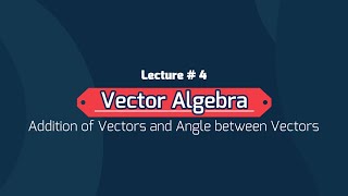 Vector Algebra  Class  12  Vectors Addition  Lecture  4 [upl. by Chainey]