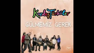 Kardeş Türküler  Gülmemiz Gerek Single © 2021 BGST Records [upl. by Nylodnewg]