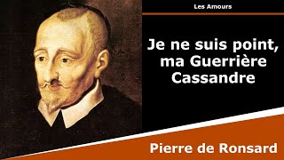 Je ne suis point ma Guerrière Cassandre  Sonnet  Pierre de Ronsard [upl. by Seen]