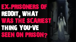 Exprisoners of Reddit what was the scariest thing youve seen on prison AskReddit scary stories [upl. by Nolad980]