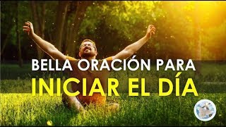 ORACIÓN PARA INICIAR EL DÍA DAR GRACIAS AL SEÑOR Y PEDIR SU AYUDA [upl. by Sashenka]