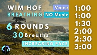 WIM HOF Guided Breathing  30 Breaths 6 Rounds Increasing Pace  Up to 300min  No Music [upl. by Deehan]