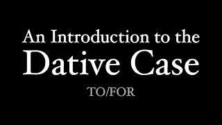 An Introduction to the Dative Case [upl. by Goldston]