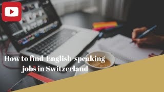 How to find Englishspeaking jobs in Switzerland [upl. by Noskcire]