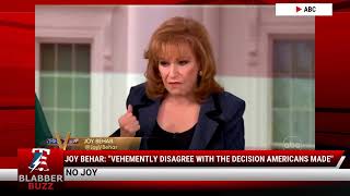 Joy Behar quotVehemently Disagree With The Decision Americans Madequot [upl. by Gris]