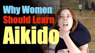 Why Women Should Learn Aikido [upl. by Enialehs]