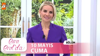 Esra Erolda 10 Mayıs 2024  Tek Parça [upl. by Gadmann]