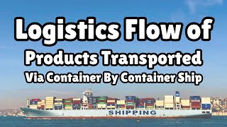 Logistics Process Flow Explained For Import Export Business [upl. by Eyllib]