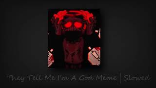 They Tell Me Im A God Meme  Slowed My Ordinary Life [upl. by Erasaec]