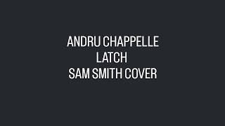 Andru Chappelle sings Latch by Sam Smith [upl. by Leanne]