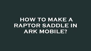 How to make a raptor saddle in ark mobile [upl. by Ardnosal]