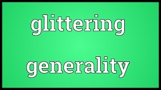 Glittering generality Meaning [upl. by Xylon]