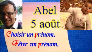 Choisir et fêter un prénom de garçon  Abel 5 août [upl. by Eugenius]