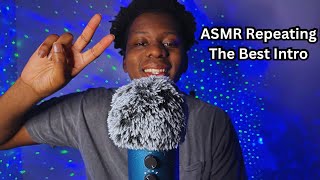 ASMR Repeating THE BEST YouTube Intro In History [upl. by Ariet287]