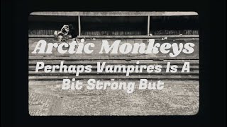 Arctic Monkeys  Perhaps Vampires Is A Bit Strong But I sub Español I [upl. by Atinauq]