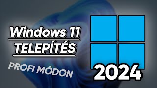 Windows 11 Telepítése Profi módon 2024ben [upl. by Lynette]