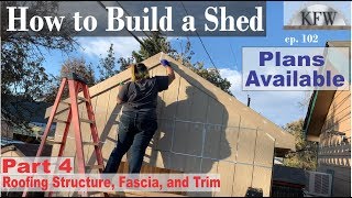 102  Shed Build part 4 Roofing Structure Fascia and Trim [upl. by Llevol]